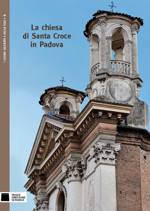 La Chiesa Di Santa Croce In Padova Patrizia Dal Zotto Scripta 2016