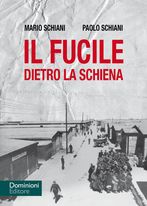 Il Fucile Dietro La Schiena Mario Schiani Dominioni 2021