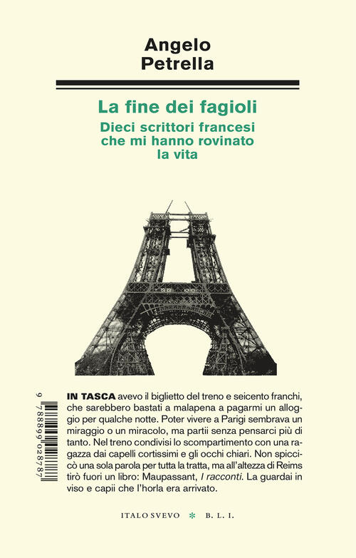 La Fine Dei Fagioli. Dieci Scrittori Francesi Che Mi Hanno Rovinato La Vita An
