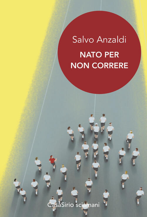 Nato Per Non Correre Salvo Anzaldi Casasirio 2019