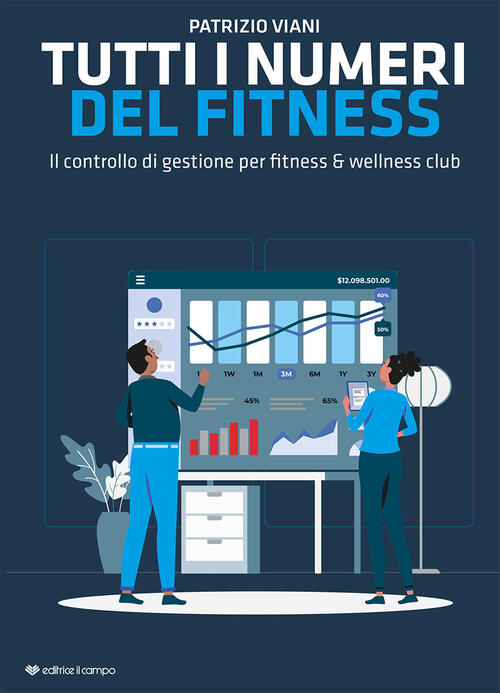 Tutti I Numeri Del Fitness. Il Controllo Di Gestione Per Fitness & Wellness Cl