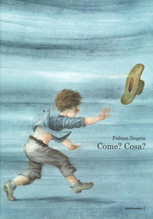 Come? Cosa? Ediz. Illustrata Fabian Negrin Orecchio Acerbo 2016