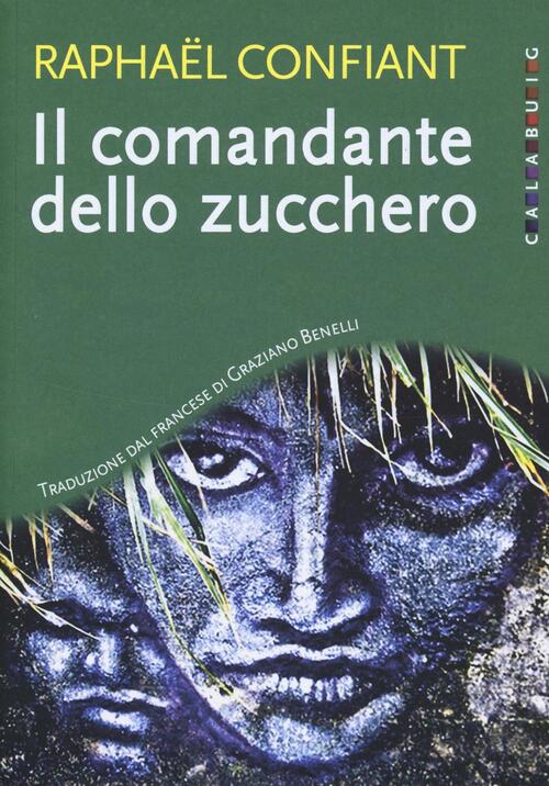 Il Comandante Dello Zucchero Raphaël Confiant Calabuig 2016