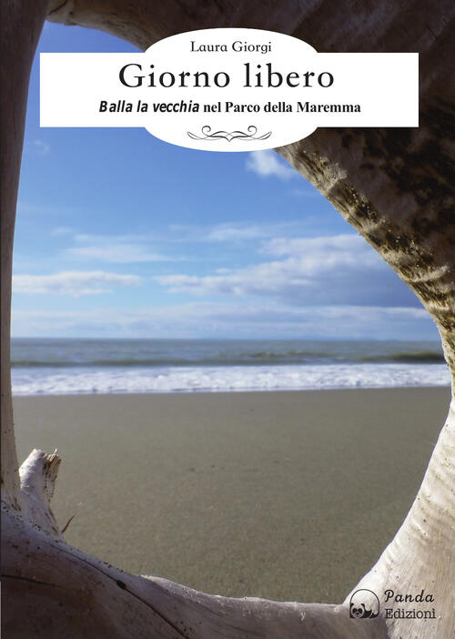 Giorno Libero. Balla La Vecchia Nel Parco Della Maremma Laura Giorgi Panda 201
