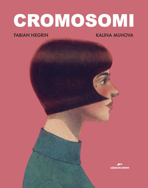 Cromosomi Fabian Negrin Edizioni Corsare 2025