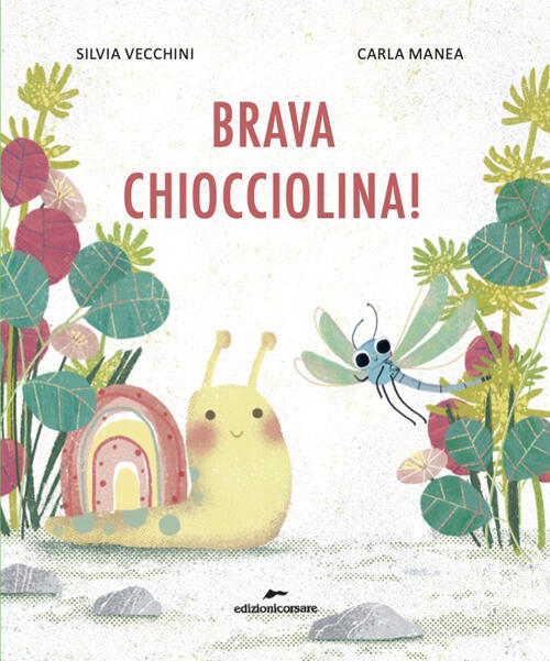 Brava Chiocciolina! Ediz. A Colori Silvia Vecchini Edizioni Corsare 2025