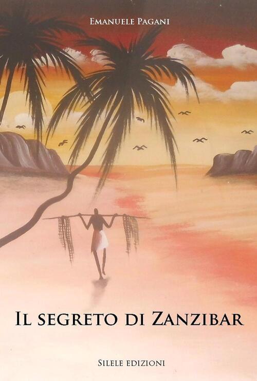 Il Segreto Di Zanzibar Emanuele Pagani Silele 2016