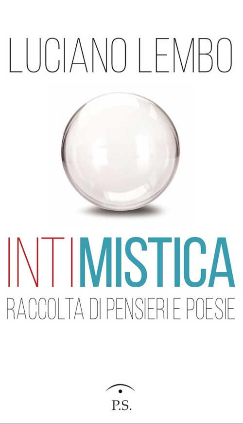 Intimistica. Raccolta Di Pensieri E Poesie Luciano Lembo Ps Edizioni 2016