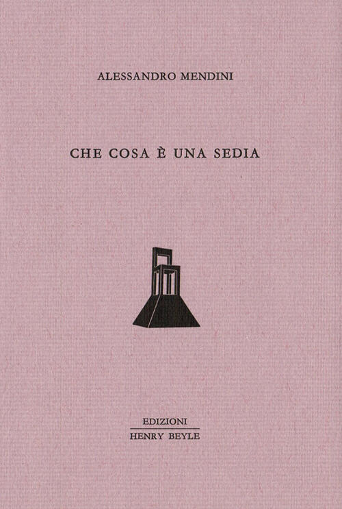 Che Cosa E Una Sedia Alessandro Mendini Henry Beyle 2015