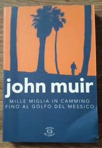Mille Miglia In Cammino Fino Al Golfo Del Messico John Muir Edizioni Dei Cammi