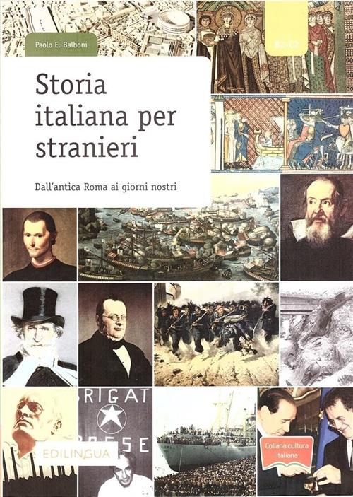 Storia Italiana Per Stranieri. Dall'antica Roma Ai Giorni Nostri Paolo E. Balb