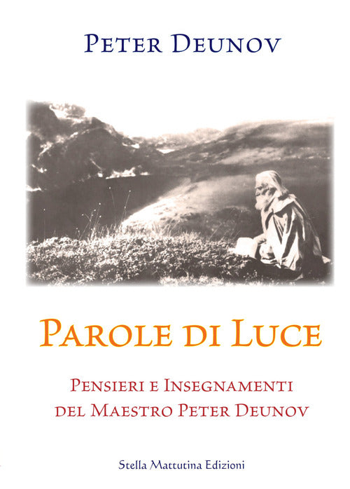 Parole Di Luce. Pensieri E Insegnamenti Del Maestro Peter Deunov Peter Deunov