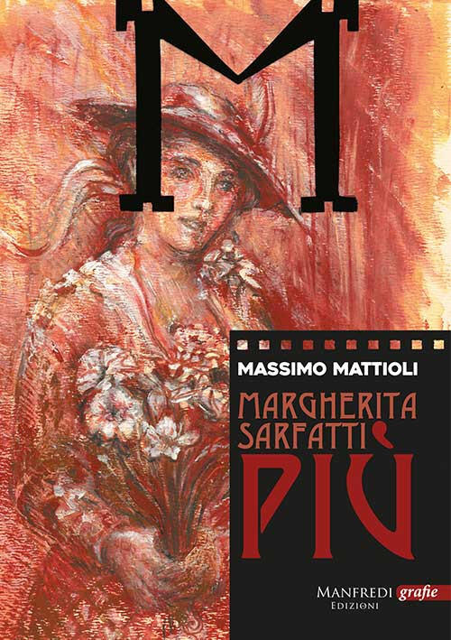 Margherita Sarfatti. Piu Massimo Mattioli Manfredi Edizioni 2019