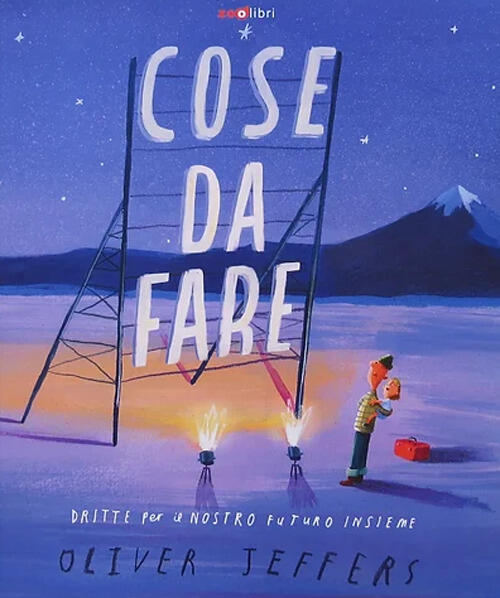 Cose Da Fare. Dritte Per Il Nostro Futuro Insieme Oliver Jeffers Zoolibri 2024