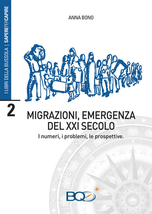 Migrazioni, Emergenza Del Xxi Secolo. I Numeri, I Problemi, Le Prospettive Ann