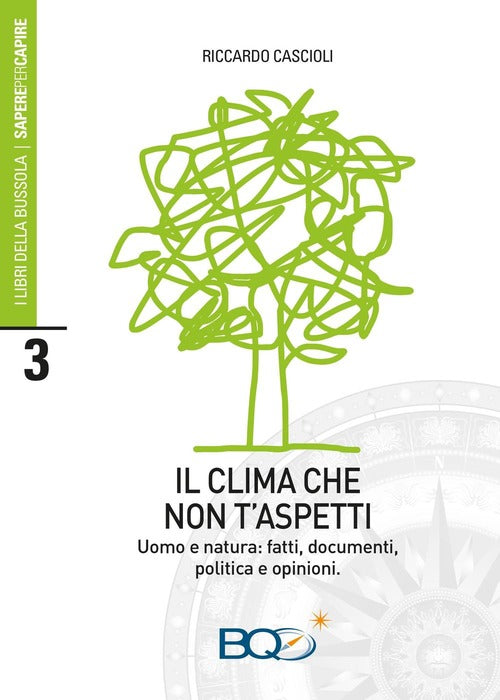 Il Clima Che Non T'aspetti. Uomo E Natura: Fatti, Documenti, Politica E Opinio