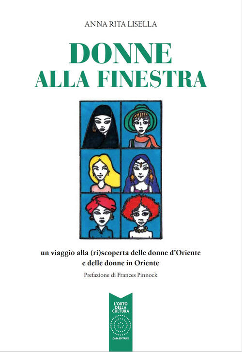 Donne Alla Finestra. Un Viaggio Alla (Ri)Scoperta Delle Donne D'oriente E Dell