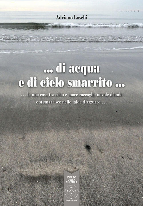 Di Acqua E Di Cielo Smarrito. La Mia Casa Tra Cielo E Mare Raccoglie Nuvole D'
