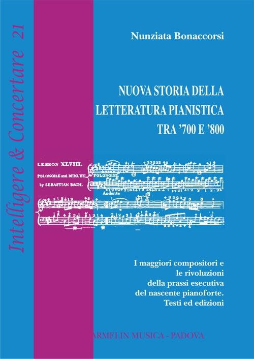 Nuova Storia Della Letteratura Pianistica Tra '700 E '800. I Maggiori Composit