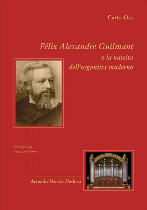 Felix Alexandre Guilmant E La Nascita Dell'organista Moderno Carlo Oro Armelin