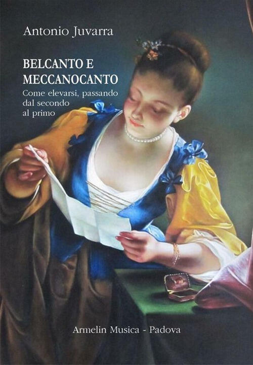 Belcanto E Meccanocanto. Come Elevarsi, Passando Dal Secondo Al Primo Antonio
