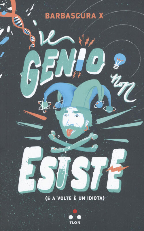 Il Genio Non Esiste (E A Volte E Un Idiota) Barbascura X Tlon 2020