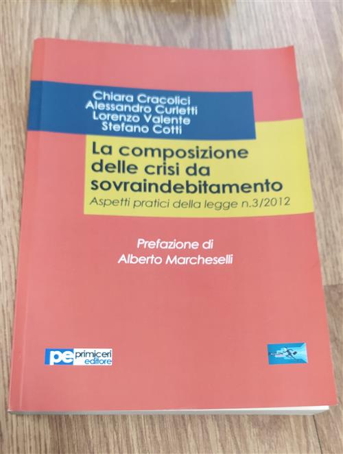 La Composizione Delle Crisi Da Sovraindebitamento. Aspetti Pratici Della Legge N. 3/2012