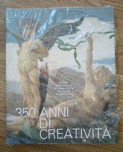 350 Anni Di Creatività. Gli Artisti Dell'accademia Di Francia A Roma Da Luigi Xiv Ai Nostri Giorni