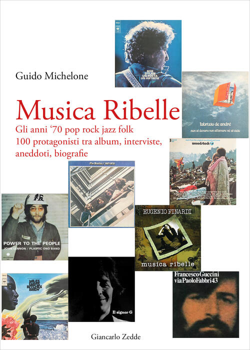 Musica Ribelle. Gli Anni '70 Pop Rock Jazz Folk. 100 Protagonisti Tra Album, I