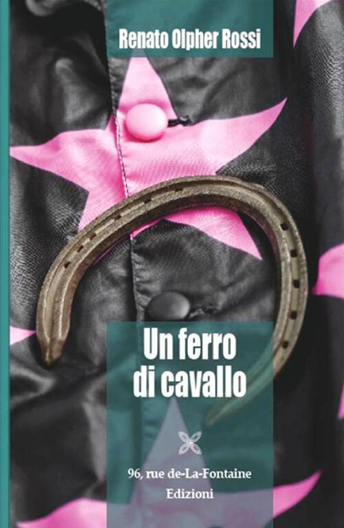 Un Ferro Di Cavallo Renato Olpher Rossi 96 Rue De-La-Fontaine Edizioni 2017
