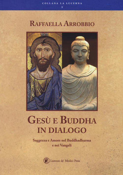 Gesu E Buddha In Dialogo Raffaella Arrobbio Agostini Lorenzo De Medici Press 2