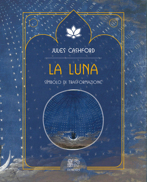 La Luna. Simbolo Di Trasformazione Jules Cashford Venexia 2020