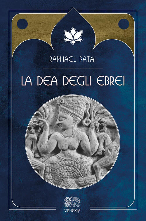 La Dea Degli Ebrei Raphael Patai Venexia 2023