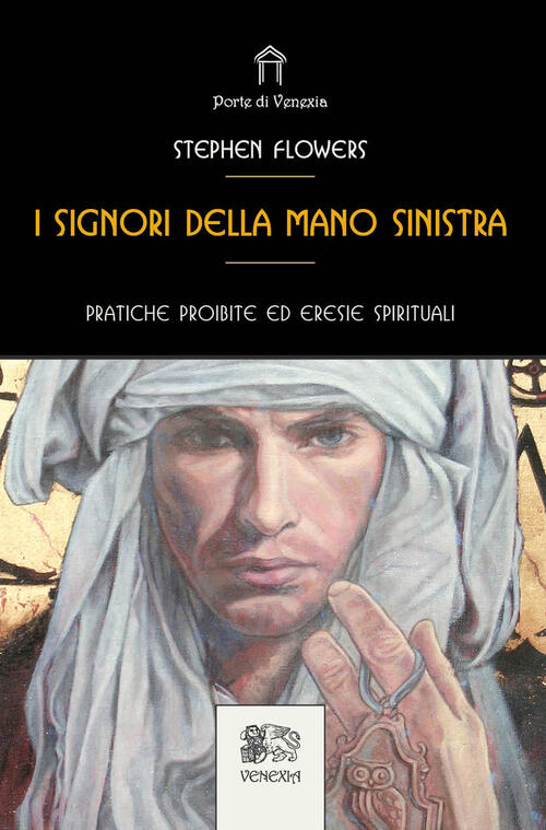 I Signori Della Mano Sinistra Stephen Flowers Venexia 2024