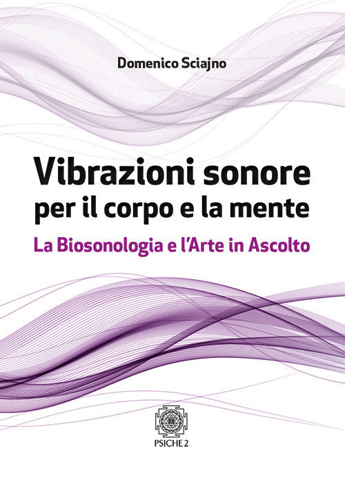 Vibrazioni Sonore Per Il Corpo E La Mente Domenico Sciajno Psiche 2 2017