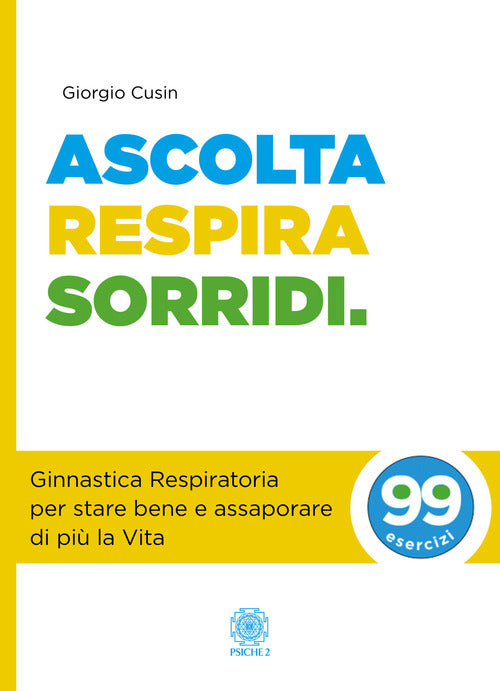 Ascolta, Respira, Sorridi. Ginnastica Respiratoria Per Stare Bene E Assaporare