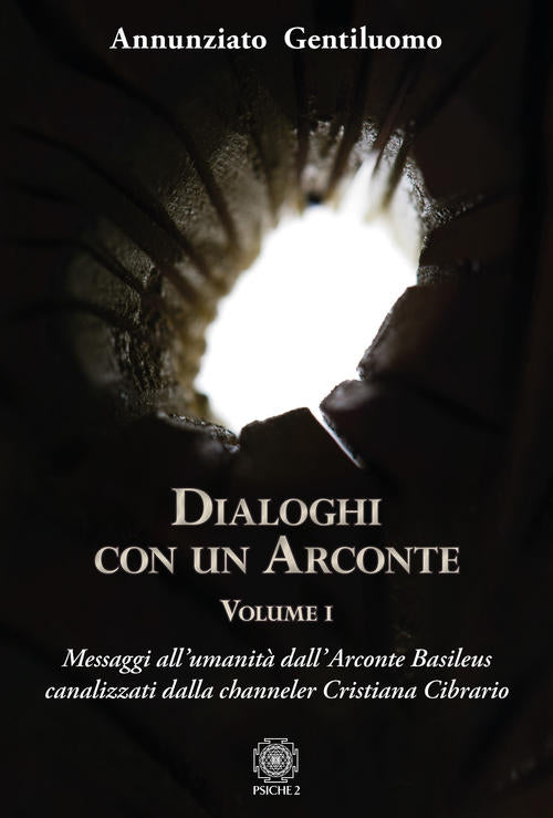 Dialoghi Con Un Arconte. Vol. 1: Messaggi All'umanita Dall'arconte Basileus Ca