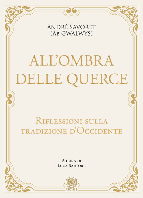 All'ombra Delle Querce. Riflessioni Sulla Tradizione D'occidente Andre (Ab Gwa