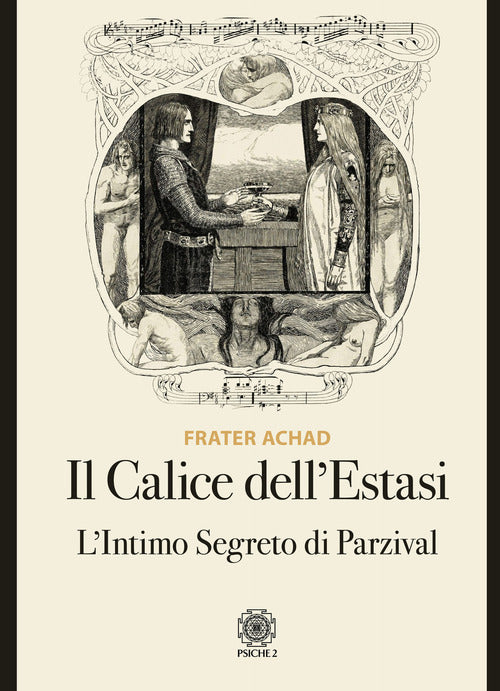 Il Calice Dell'estasi. L'intimo Segreto Di Parzival Frater Achad Psiche 2 2020
