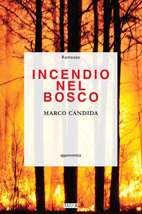 Incendio Nel Bosco Marco Candida Tarka 2019