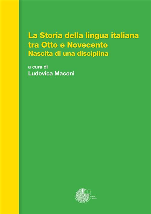 La Storia Della Lingua Italiana Tra Otto E Novecento. Nascita Di Una Disciplin