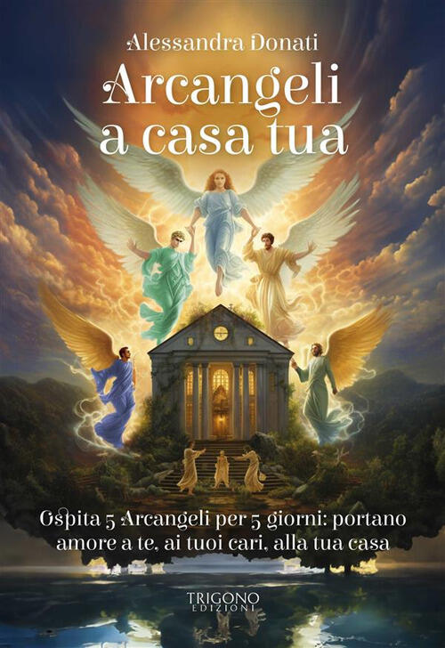 Arcangeli A Casa Tua Alessandra Donati Trigono Edizioni 2023