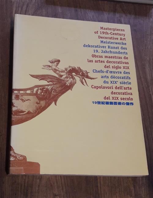 Masterpieces Of 19Th Century Decorative Art The Pepin Press 2001