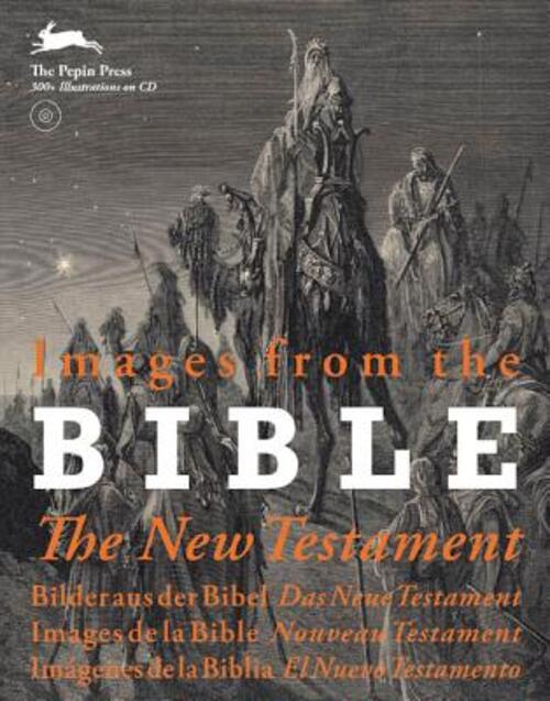 Images From The Bible. The New Testament The Pepin Press 2010
