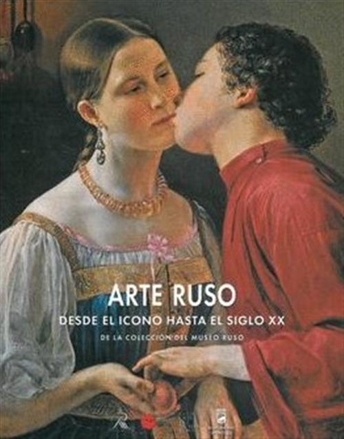 Arte Ruso Desde El Icono Hasta El Siglo Xx