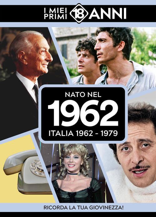 Nato Nel 1962. Italia 1962-1979. I Miei Primi 18 Anni Tdm Publishing 2025