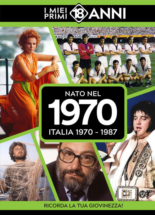 Nato Nel 1970. Italia 1970-1987. I Miei Primi 18 Anni Tdm Publishing 2025