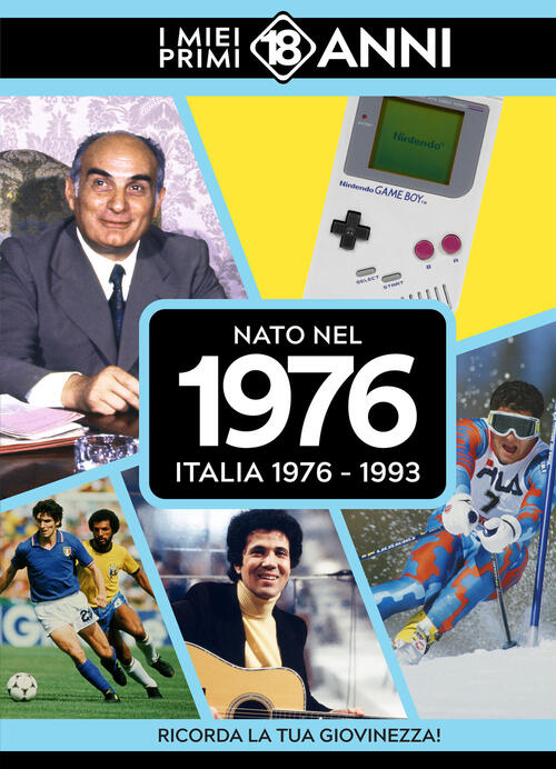 Nato Nel 1976. Italia 1976-1993. I Miei Primi 18 Anni Tdm Publishing 2025