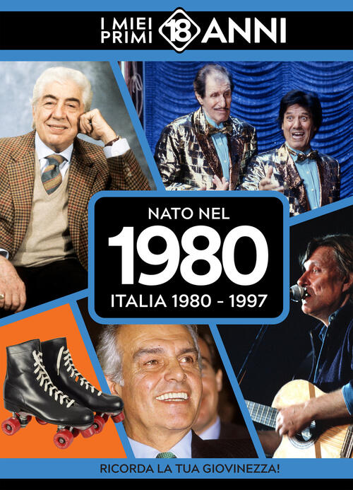 Nato Nel 1980. Italia 1980-1997. I Miei Primi 18 Anni Tdm Publishing 2025