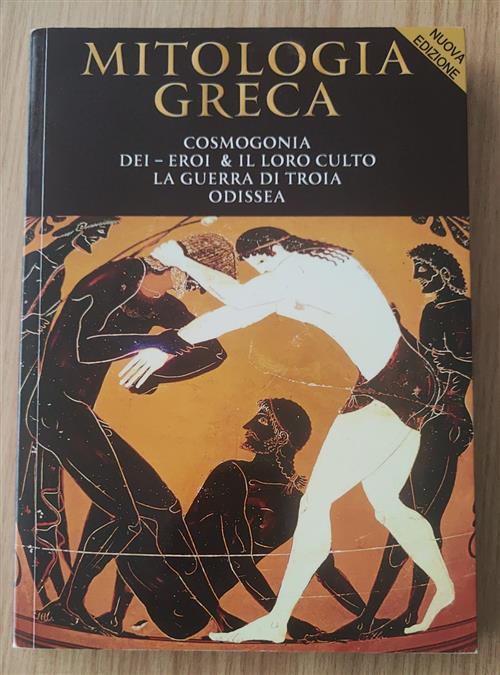 Mitologia Greca. Cosmogonia, Dei Eroi E Il Loro Culto, La Guerra Di Troia, Odi